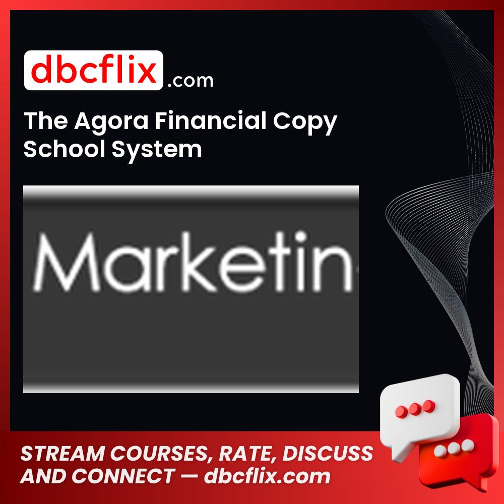 The Agora Financial Copy School System free downoad, dbcflix, dbcflix.com, storedbc.com, downloadbusinesscourse, mega, google drive