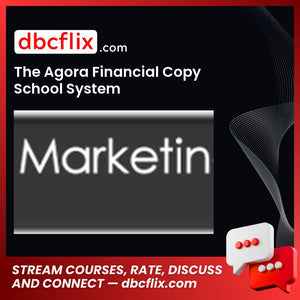 The Agora Financial Copy School System free downoad, dbcflix, dbcflix.com, storedbc.com, downloadbusinesscourse, mega, google drive