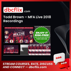 Todd Brown – MFA Live 2018 Recordings free downoad, dbcflix, dbcflix.com, storedbc.com, downloadbusinesscourse, mega, google drive