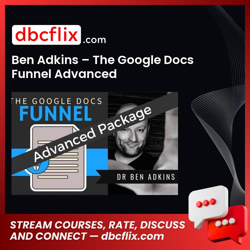 Ben Adkins – The Google Docs Funnel Advanced free downoad, dbcflix, dbcflix.com, storedbc.com, downloadbusinesscourse, mega, google drive