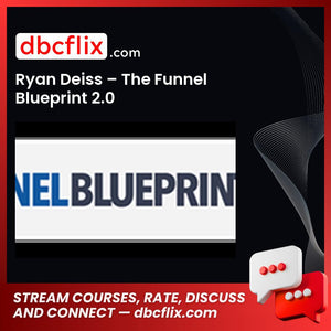 Ryan Deiss – The Funnel Blueprint 2.0 free downoad, dbcflix, dbcflix.com, storedbc.com, downloadbusinesscourse, mega, google drive