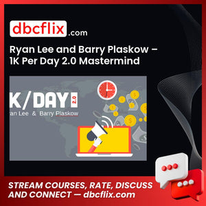 Ryan Lee and Barry Plaskow – 1K Per Day 2.0 Mastermind free downoad, dbcflix, dbcflix.com, storedbc.com, downloadbusinesscourse, mega, google drive