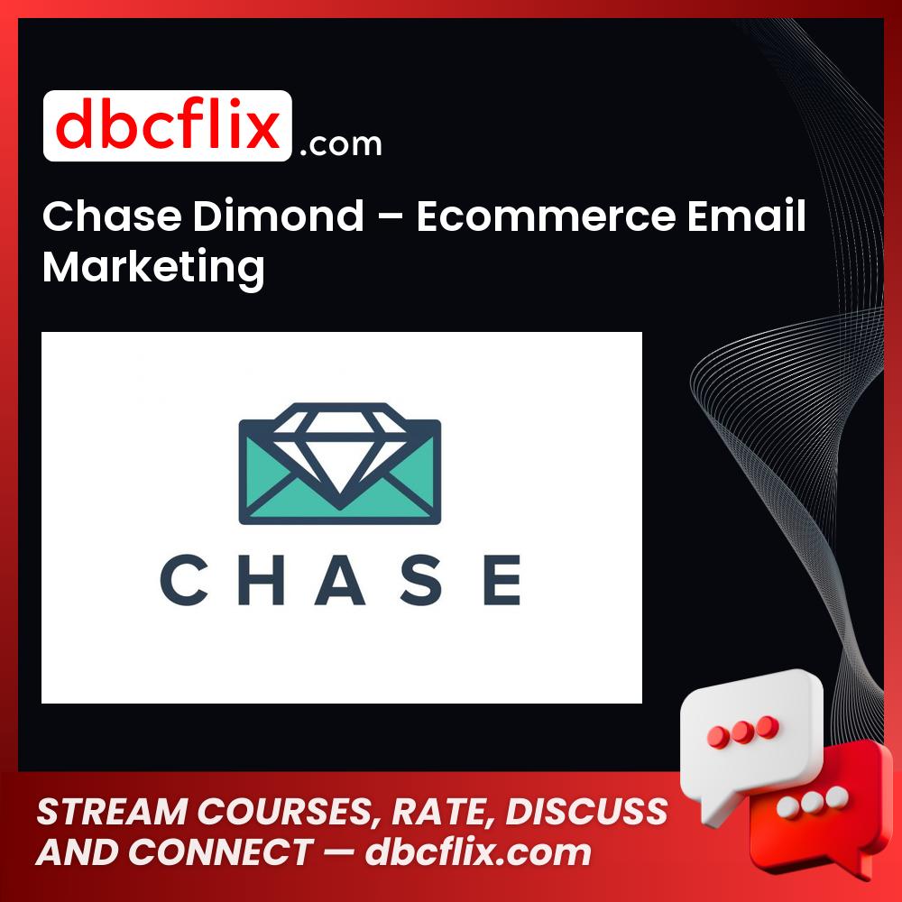 Chase Dimond – Ecommerce Email Marketing free downoad, dbcflix, dbcflix.com, storedbc.com, downloadbusinesscourse, mega, google drive