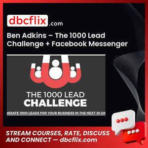 Ben Adkins The 1000 Lead Challenge Facebook Messenger Ads FREE DOWNLOAD