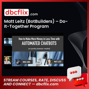 Matt Leitz (BotBuilders) – Do-It-Together Program free downoad, dbcflix, dbcflix.com, storedbc.com, downloadbusinesscourse, mega, google drive