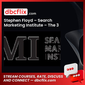 Stephen Floyd – Search Marketing Institute – The 3 Pillar System free downoad, dbcflix, dbcflix.com, storedbc.com, downloadbusinesscourse, mega, google drive