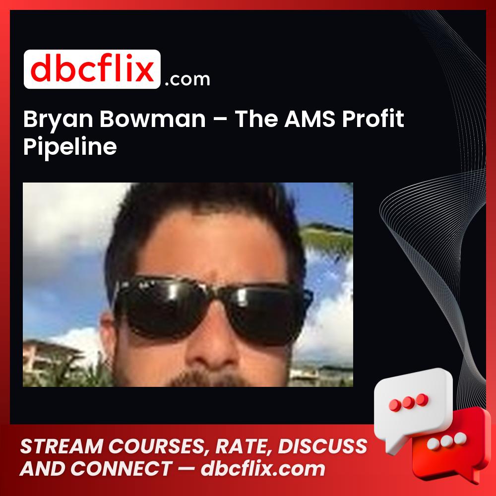 Bryan Bowman The Ams Profit Pipeline FREE DOWNLOAD