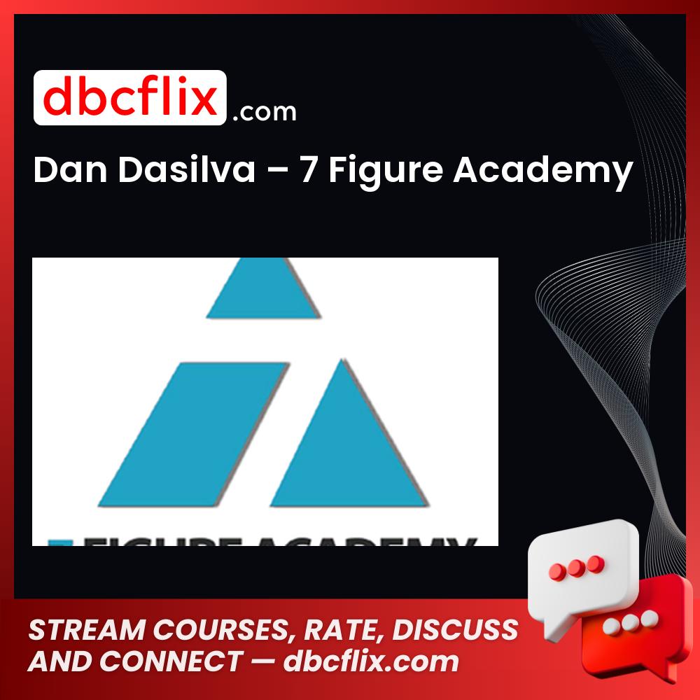 Dan Dasilva - 7 Figure Academy FREE DOWNLOAD