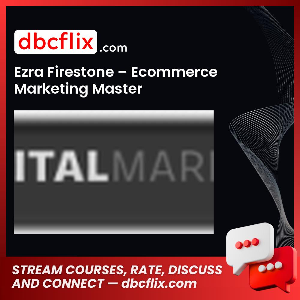 Ezra Firestone Ecommerce Marketing Master FREE DOWNLOAD