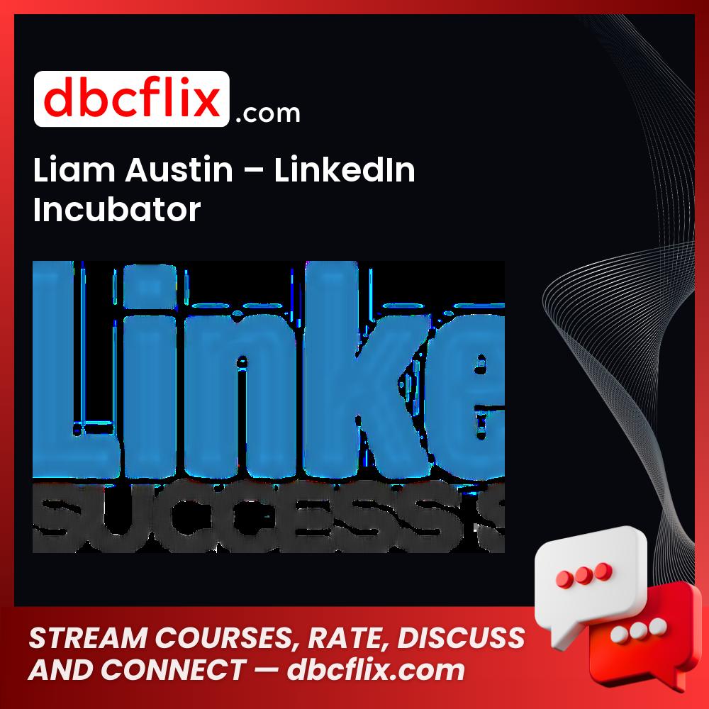 Liam Austin Linkedin Incubator FREE DOWNLOAD
