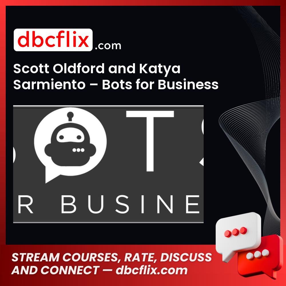 Scott Oldford And Katya Sarmiento Bots For Business FREE DOWNLOAD