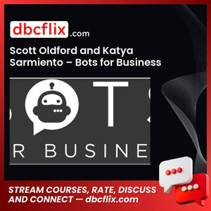 Scott Oldford And Katya Sarmiento Bots For Business FREE DOWNLOAD