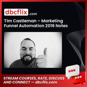Tim Castleman Marketing Funnel Automation 2016 Notes FREE DOWNLOAD