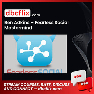 Ben Adkins Fearless Social Mastermind FREE DOWNLOAD