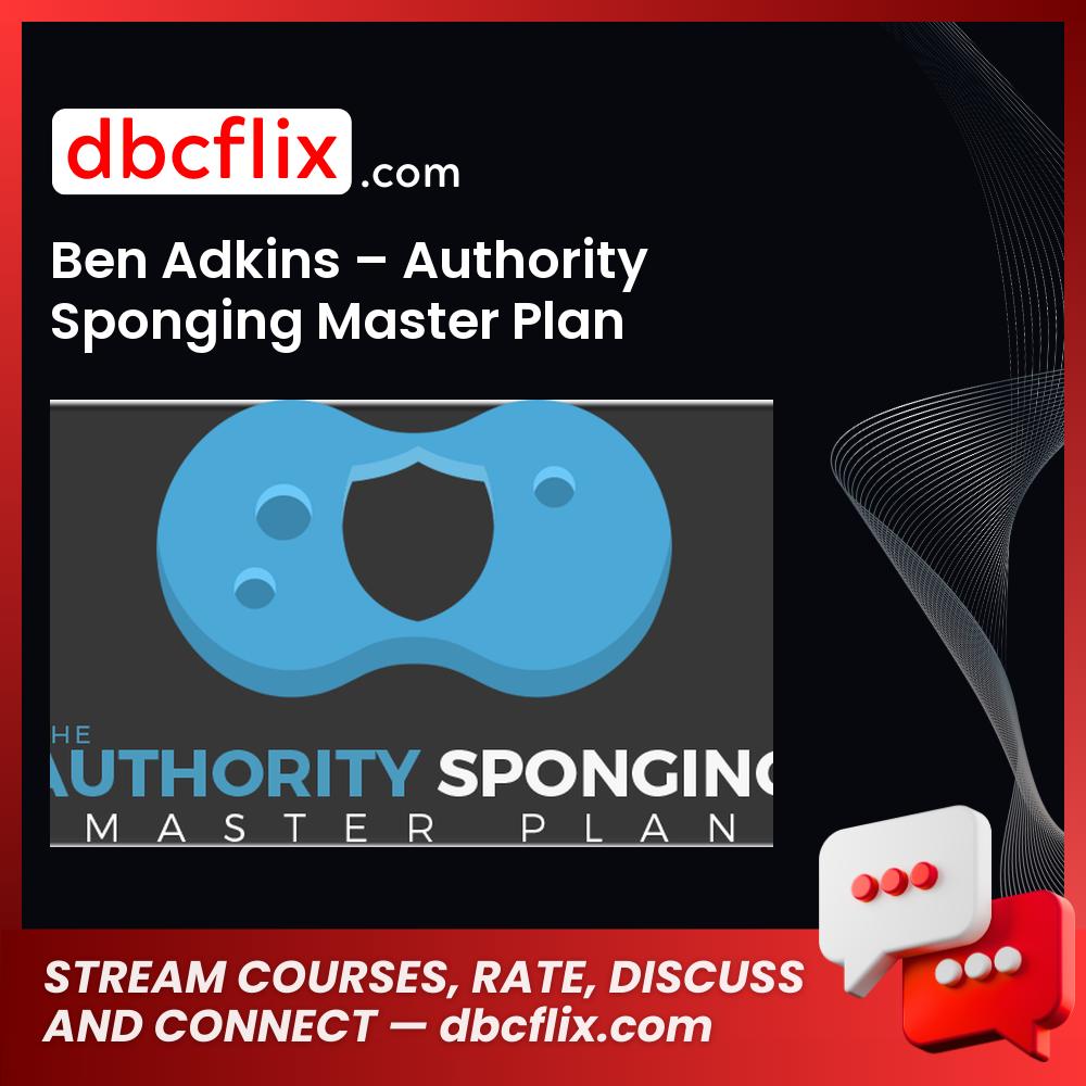 Ben Adkins Authority Sponging Master Plan FREE DOWNLOAD