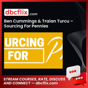 Ben Cummings & Traian Turcu – Sourcing For Pennies free downoad, dbcflix, dbcflix.com, storedbc.com, downloadbusinesscourse, mega, google drive