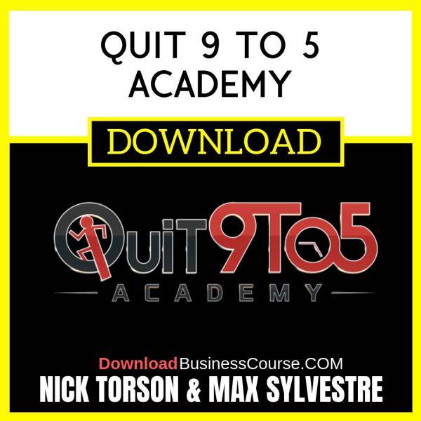 Nick Torson & Max Sylvestre Quit 9 To 5 Academy FREE DOWNLOAD