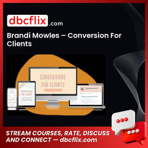 Brandi Mowles – Conversion For Clients free downoad, dbcflix, dbcflix.com, storedbc.com, downloadbusinesscourse, mega, google drive
