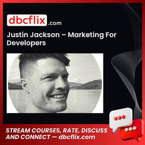 Justin Jackson Marketing For Developers FREE DOWNLOAD
