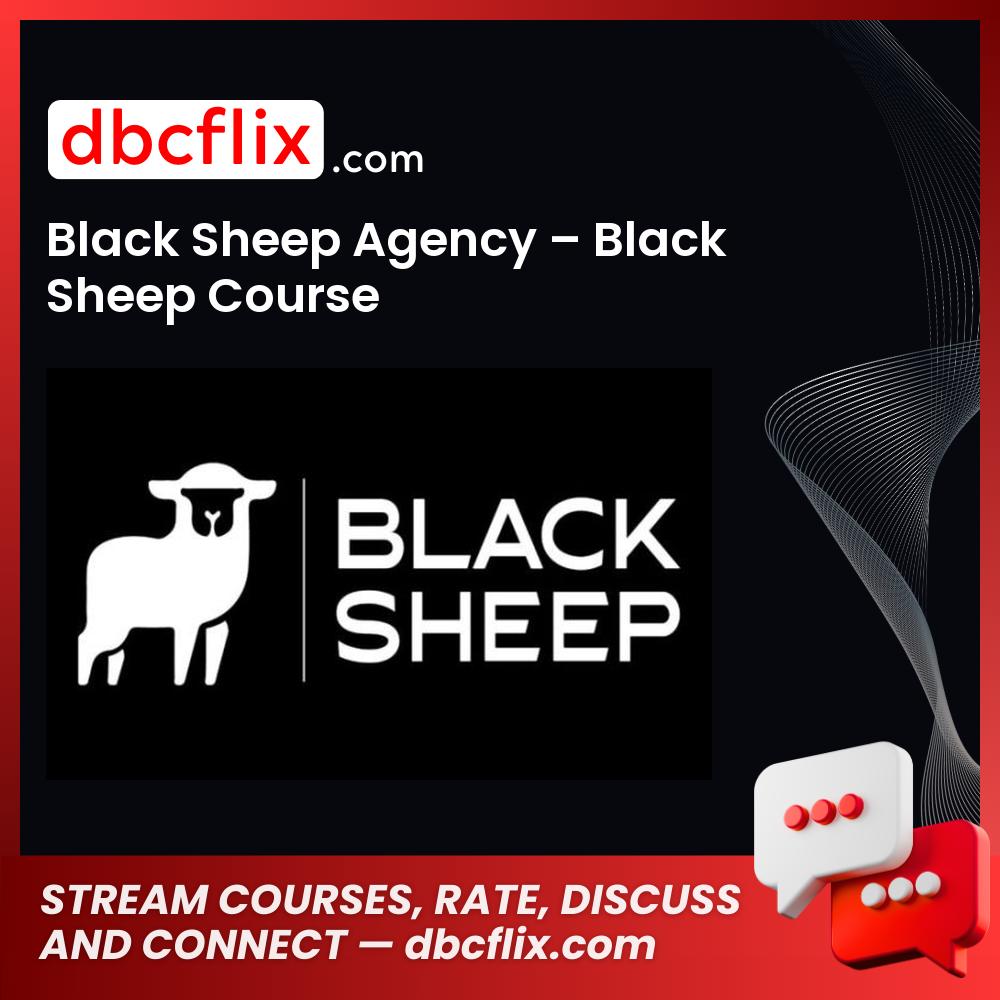 Black Sheep Agency – Black Sheep Course free downoad, dbcflix, dbcflix.com, storedbc.com, downloadbusinesscourse, mega, google drive