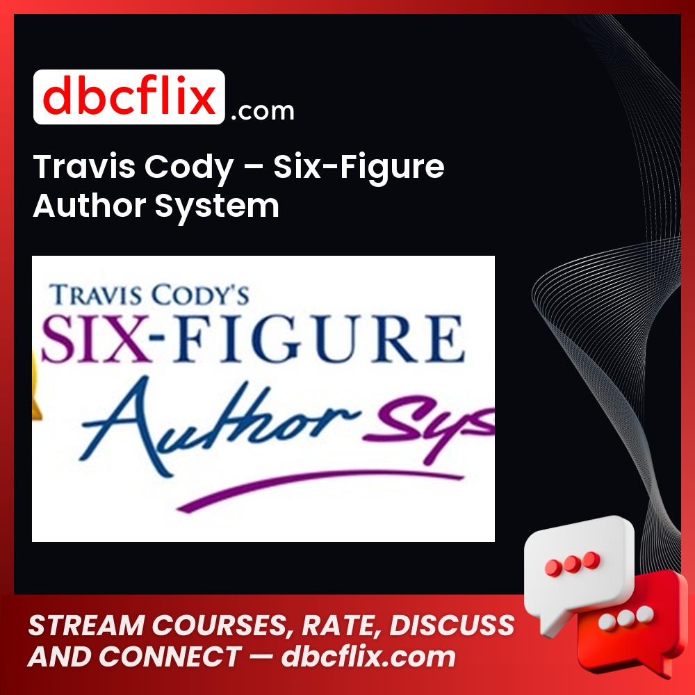 Travis Cody – Six-Figure Author System free downoad, dbcflix, dbcflix.com, storedbc.com, downloadbusinesscourse, mega, google drive