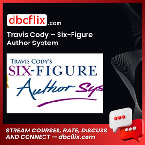 Travis Cody – Six-Figure Author System free downoad, dbcflix, dbcflix.com, storedbc.com, downloadbusinesscourse, mega, google drive
