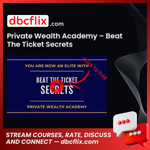 Private Wealth Academy – Beat The Ticket Secrets free downoad, dbcflix, dbcflix.com, storedbc.com, downloadbusinesscourse, mega, google drive
