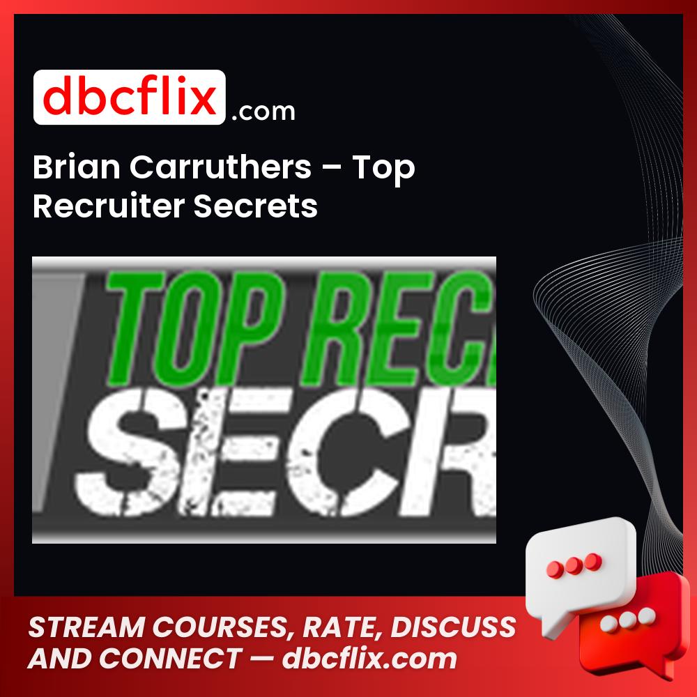 Brian Carruthers Top Recruiter Secrets FREE DOWNLOAD