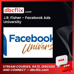 J.R. Fisher Facebook Ads University FREE DOWNLOAD