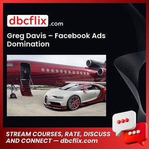 Greg Davis – Facebook Ads Domination free downoad, dbcflix, dbcflix.com, storedbc.com, downloadbusinesscourse, mega, google drive
