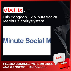 Luis Congdon 2 Minute Social Media Celebrity System FREE DOWNLOAD