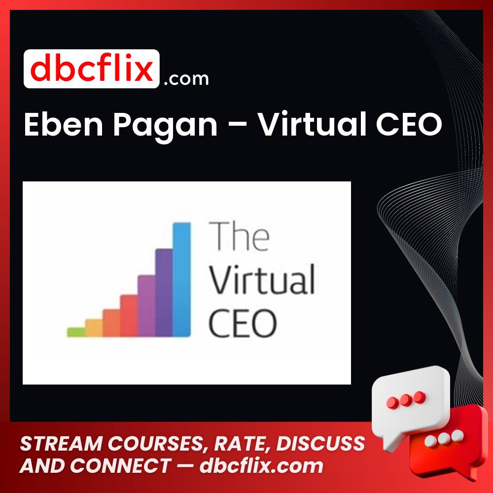 Eben Pagan – Virtual CEO free downoad, dbcflix, dbcflix.com, storedbc.com, downloadbusinesscourse, mega, google drive