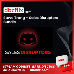 Steve Trang – Sales Disruptors Bundle free downoad, dbcflix, dbcflix.com, storedbc.com, downloadbusinesscourse, mega, google drive