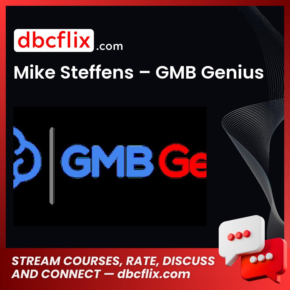 Mike Steffens – GMB Genius free downoad, dbcflix, dbcflix.com, storedbc.com, downloadbusinesscourse, mega, google drive