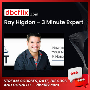 Ray Higdon – 3 Minute Expert free downoad, dbcflix, dbcflix.com, storedbc.com, downloadbusinesscourse, mega, google drive