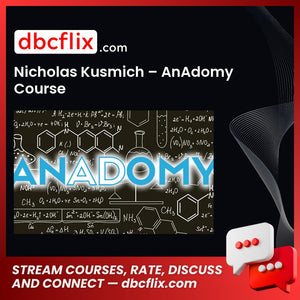 Nicholas Kusmich – AnAdomy Course free downoad, dbcflix, dbcflix.com, storedbc.com, downloadbusinesscourse, mega, google drive