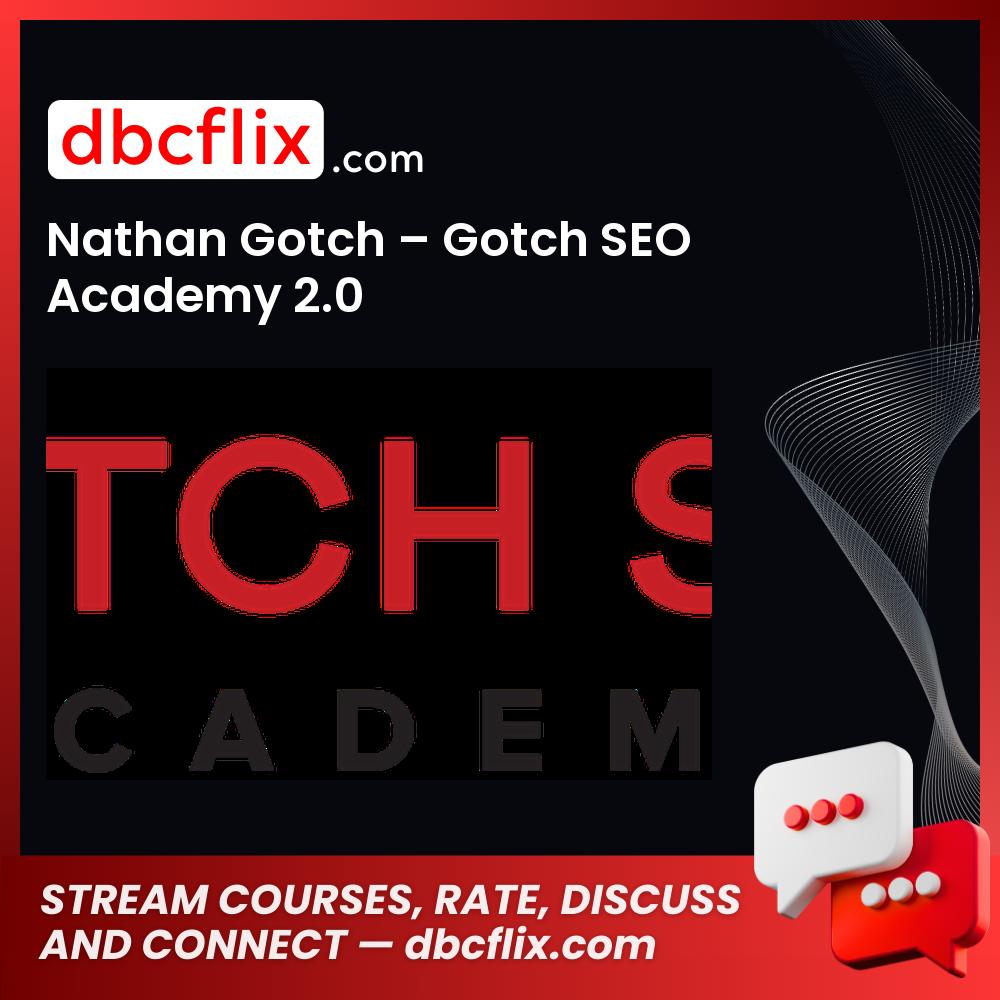 Nathan Gotch Gotch Seo Academy 2.0 FREE DOWNLOAD