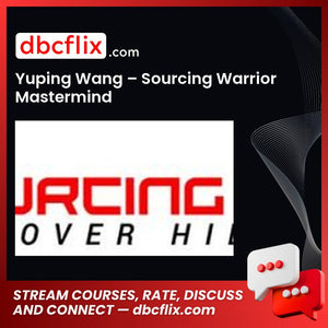 Yuping Wang – Sourcing Warrior Mastermind free downoad, dbcflix, dbcflix.com, storedbc.com, downloadbusinesscourse, mega, google drive