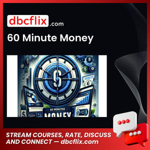 60 Minute Money free downoad, dbcflix, dbcflix.com, storedbc.com, downloadbusinesscourse, mega, google drive