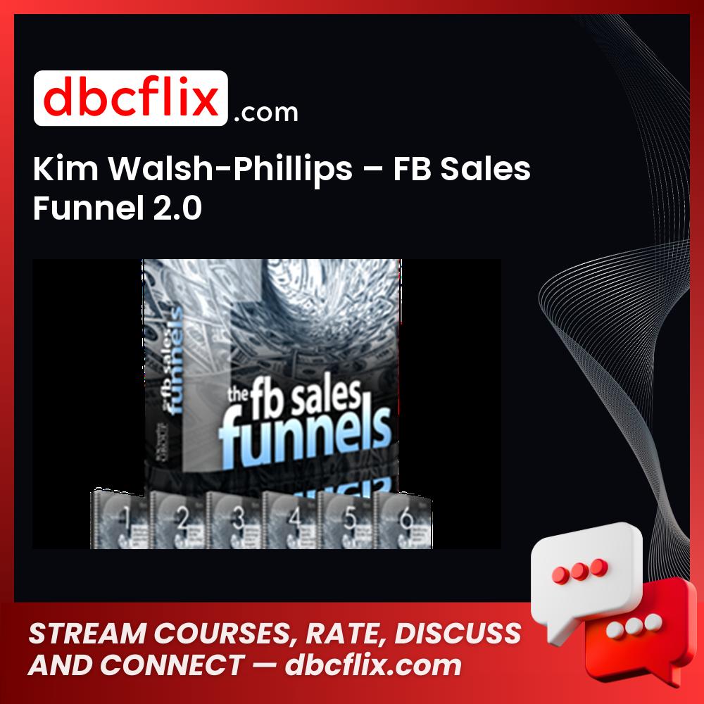 Kim Walsh-Phillips – FB Sales Funnel 2.0 free downoad, dbcflix, dbcflix.com, storedbc.com, downloadbusinesscourse, mega, google drive