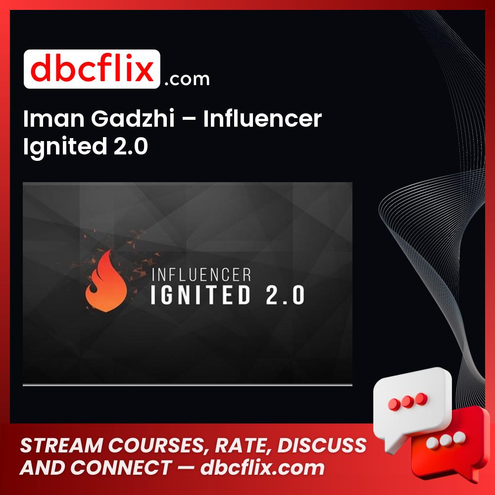 Iman Gadzhi – Influencer Ignited 2.0 free downoad, dbcflix, dbcflix.com, storedbc.com, downloadbusinesscourse, mega, google drive