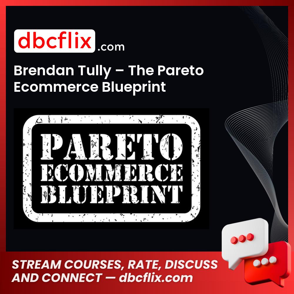 Brendan Tully The Pareto Ecommerce Blueprint FREE DOWNLOAD