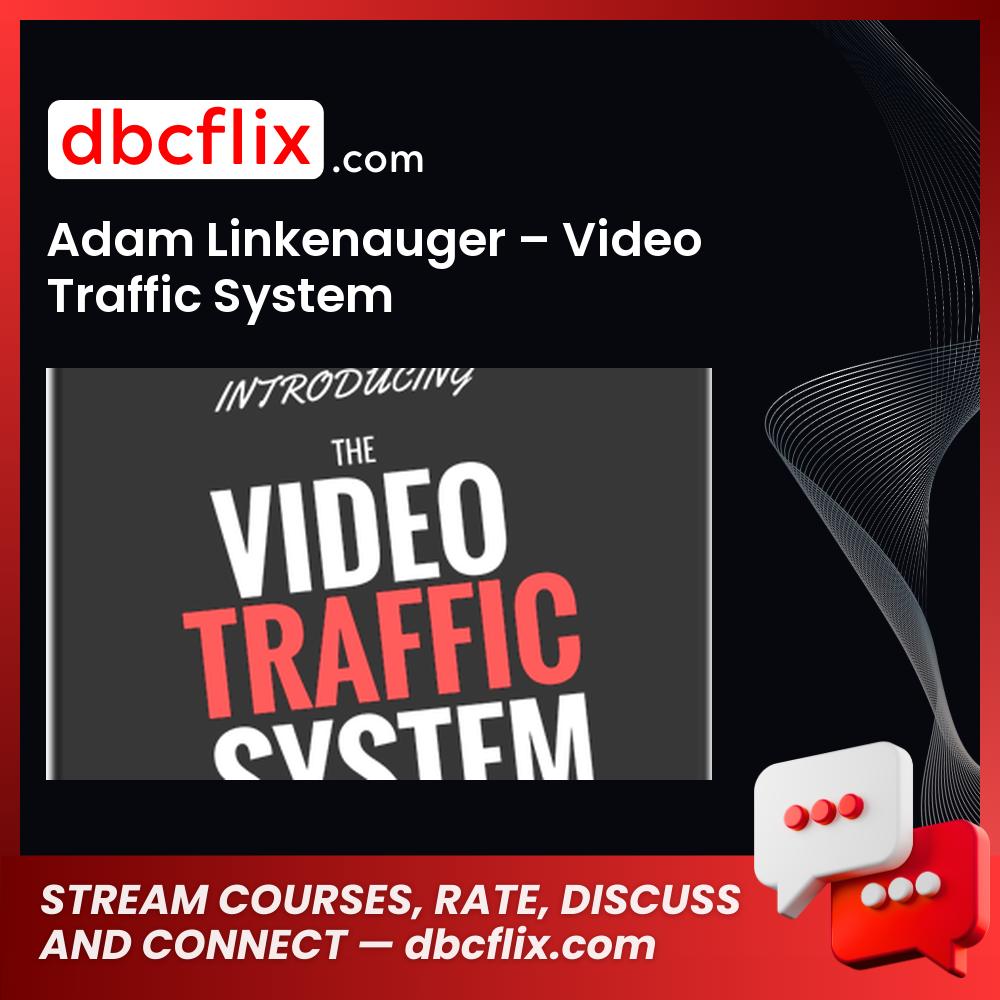 Adam Linkenauger Video Traffic System FREE DOWNLOAD