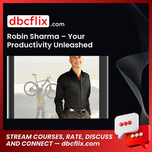 Robin Sharma Your Productivity Unleashed FREE DOWNLOAD