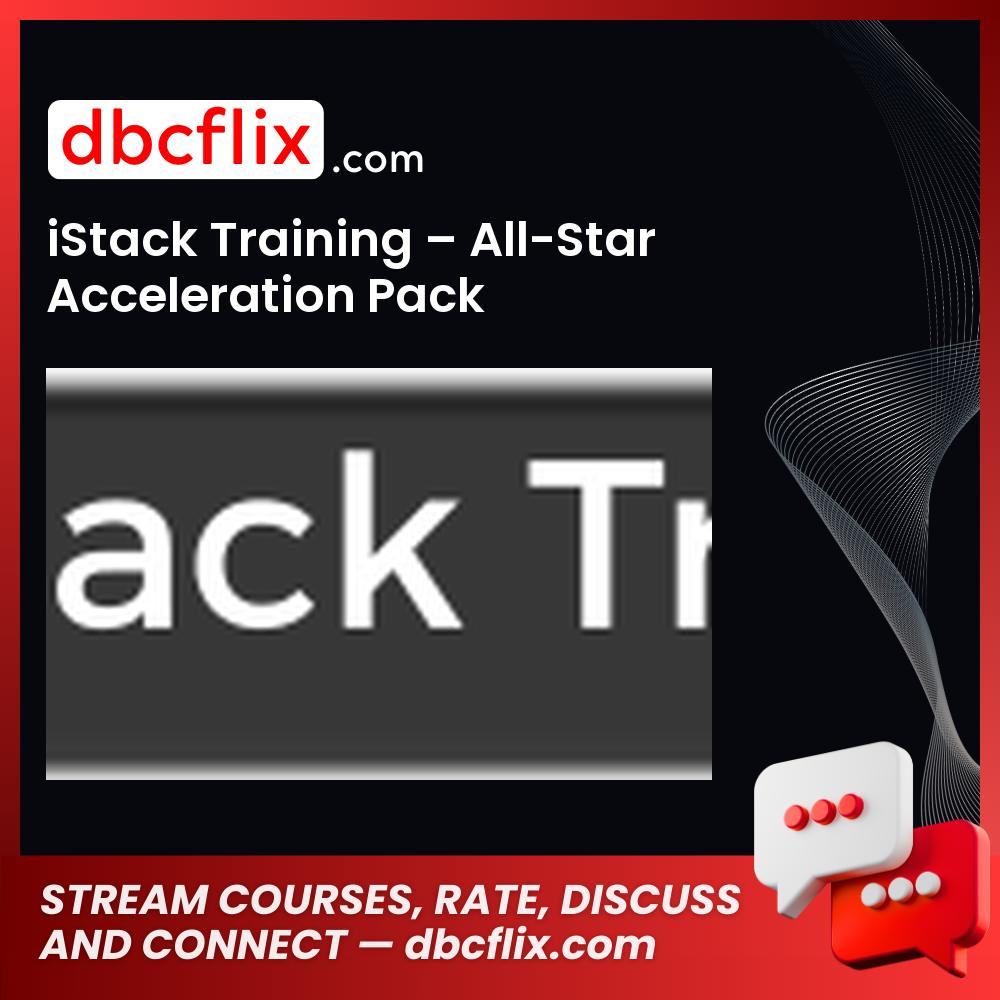 iStack Training – All-Star Acceleration Pack free downoad, dbcflix, dbcflix.com, storedbc.com, downloadbusinesscourse, mega, google drive