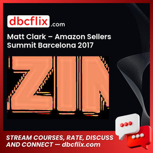 Matt Clark Amazon Sellers Summit Barcelona 2017 FREE DOWNLOAD