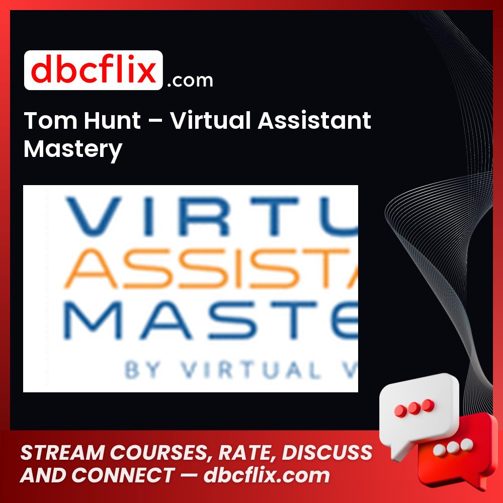 Tom Hunt Virtual Assistant Mastery FREE DOWNLOAD