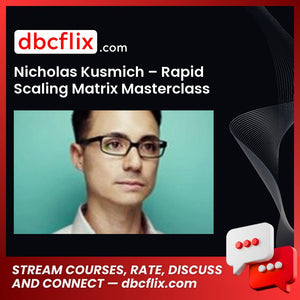 Nicholas Kusmich – Rapid Scaling Matrix Masterclass free downoad, dbcflix, dbcflix.com, storedbc.com, downloadbusinesscourse, mega, google drive