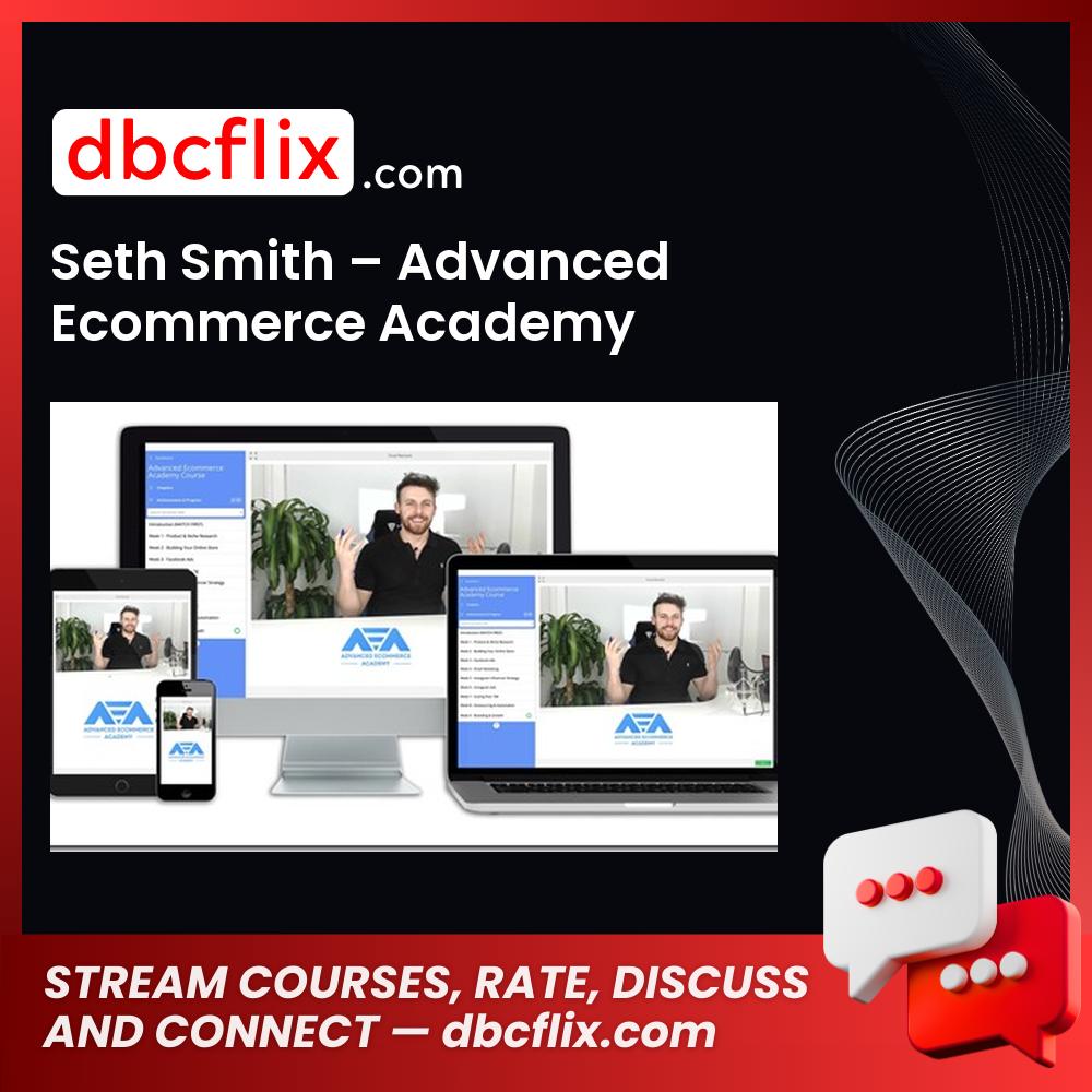 Seth Smith Advanced Ecommerce Academy FREE DOWNLOAD