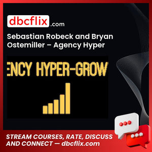 Sebastian Robeck and Bryan Ostemiller – Agency Hyper Growth free downoad, dbcflix, dbcflix.com, storedbc.com, downloadbusinesscourse, mega, google drive